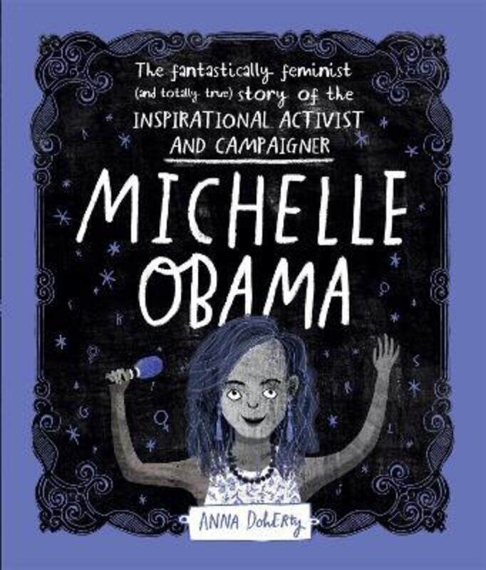 

Michelle Obama: The Fantastically Feminist (and Totally True) Story of the Inspirational Activist an,Paperback,ByDoherty, Anna