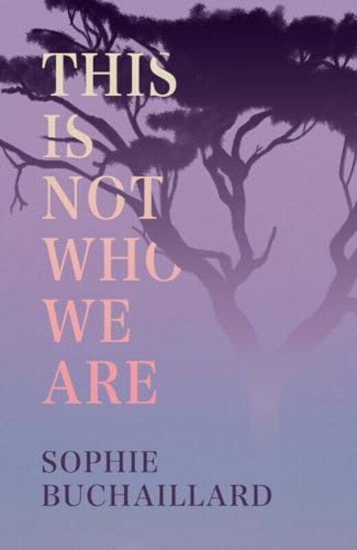 

This Is Not Who We Are by Sophie Buchaillard-Paperback