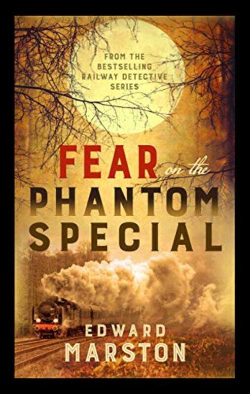 Fear on the Phantom Special by Edward Marston-Paperback