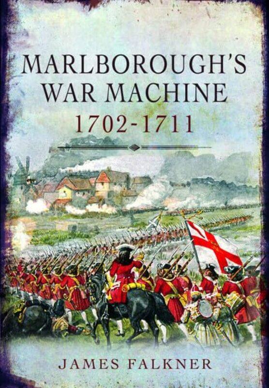 

Marlboroughs War Machine 17021711 by James Falkner-Paperback