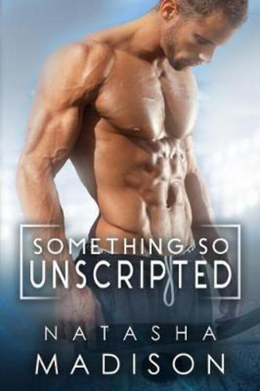 Something So Unscripted,Paperback,ByMadison, Natasha