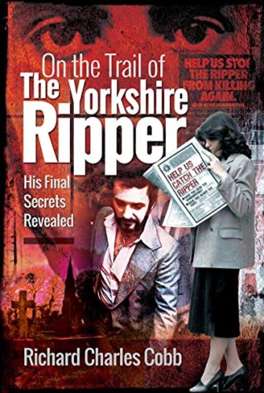 

On The Trail Of The Yorkshire Ripper by Richard Charles Cobb-Paperback