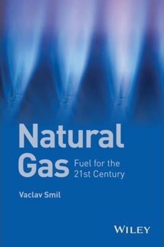 

Natural Gas - Fuel for the 21st Century.paperback,By :Smil, V