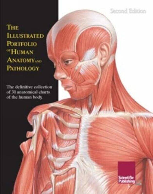 

Illustrated Portfolio Of Human Anatomy And Pathology 2Nd Edition The Definitive Collection Of 30 Ana, Paperback by Scientific Publishing