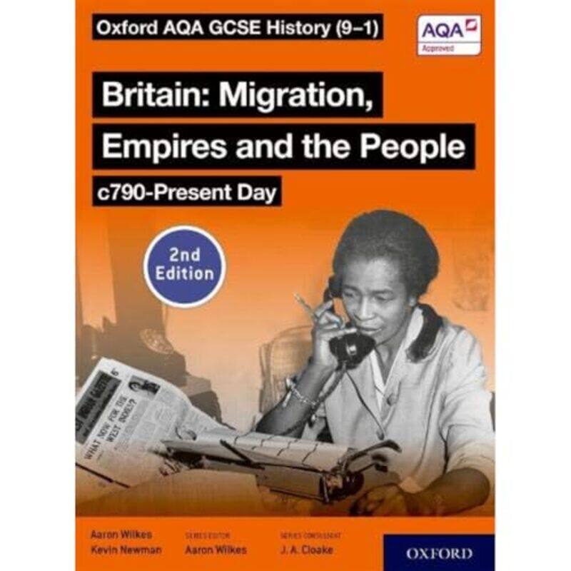 

Oxford AQA GCSE History 91 Britain Migration Empires and the People c790Present Day Student Book Second Edition by Aaron WilkesKevin Newman-Paperback