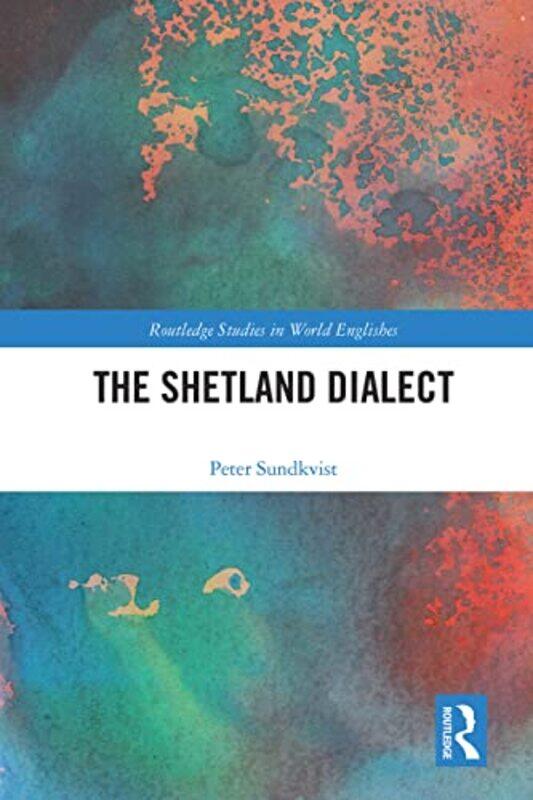 

The Shetland Dialect by Peter Stockholm University, Sweden Sundkvist-Paperback