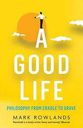 Good Life, Paperback Book, By: Mark Rowlands