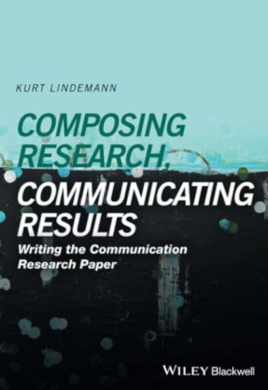 

Composing Research Communicating Results by Peter University of Virginia USA Metcalf-Paperback