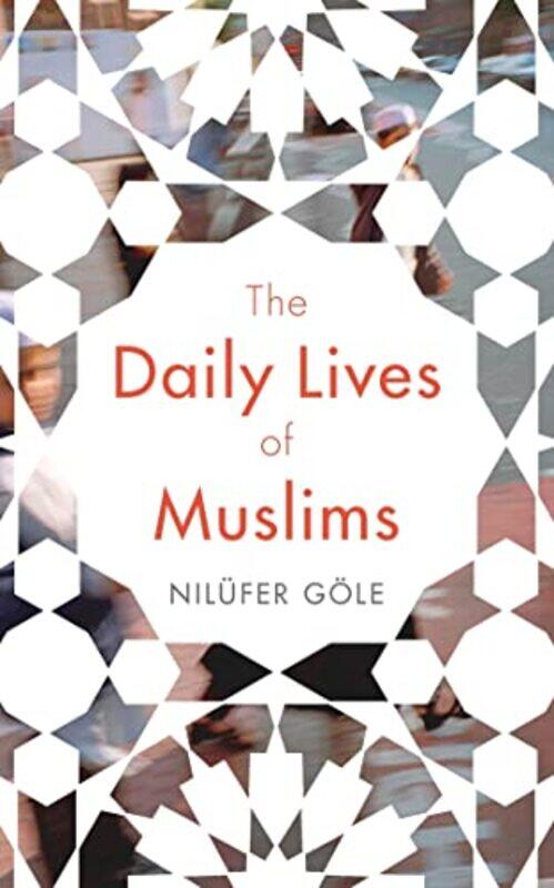 

The Daily Lives of Muslims by Nilufer GoleJacqueline Lerescu-Paperback