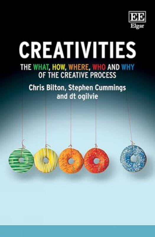 

Creativities The What How Where Who And Why Of The Creative Process, Paperback by Bilton, Chris - Cummings, Stephen - ogilvie, dt