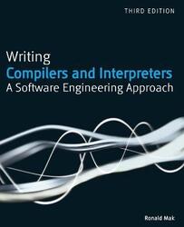 Writing Compilers and Interpreters - A Software Engineering Approach,Paperback,ByMak