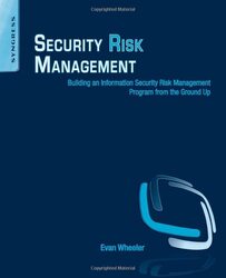 Security Risk Management: Building An Information Security Risk Management Program From The Ground U By Wheeler, Evan (Omgeo, Boston, Ma, Usa) Paperback