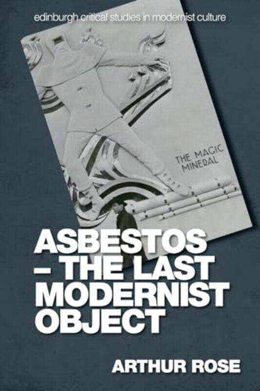 

Asbestos the Last Modernist Object by Arthur Rose-Paperback