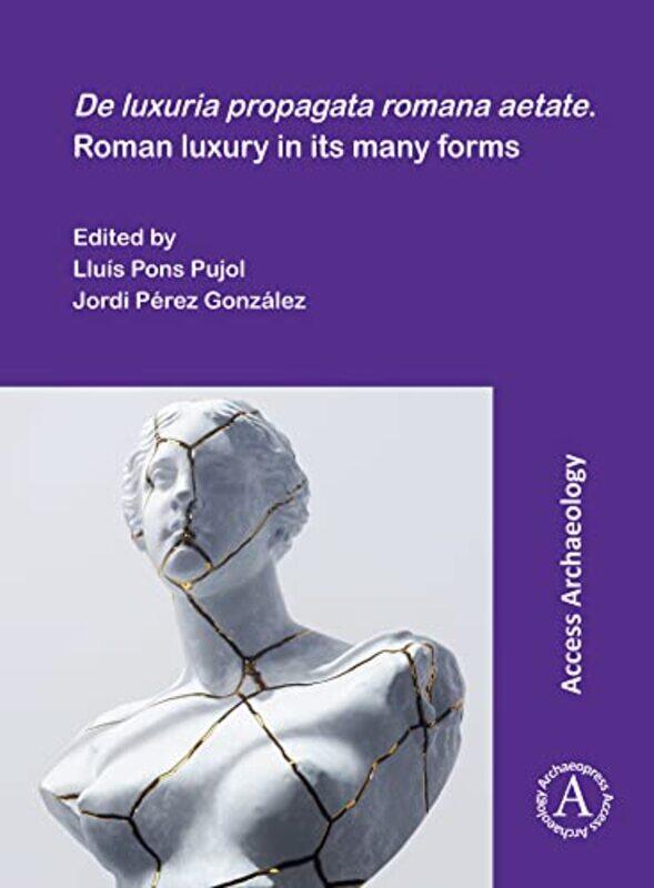 

De luxuria propagata romana aetate Roman luxury in its many forms by Paul FannonVesna KadelburgStephen Ward-Paperback