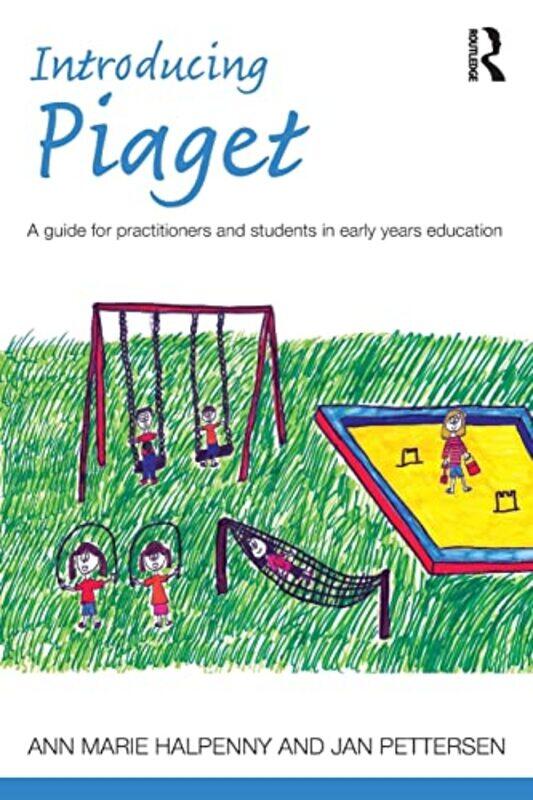 

Introducing Piaget by Ann Marie the Dublin Institute of Technology, Republic of Ireland HalpennyJan Pettersen-Paperback