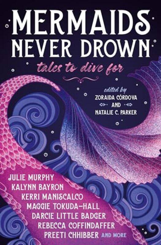 

Mermaids Never Drown Tales to Dive For by Kerri ManiscalcoJulie MurphyKalynn BayronZoraida CordovaNatalie C Parker-Paperback