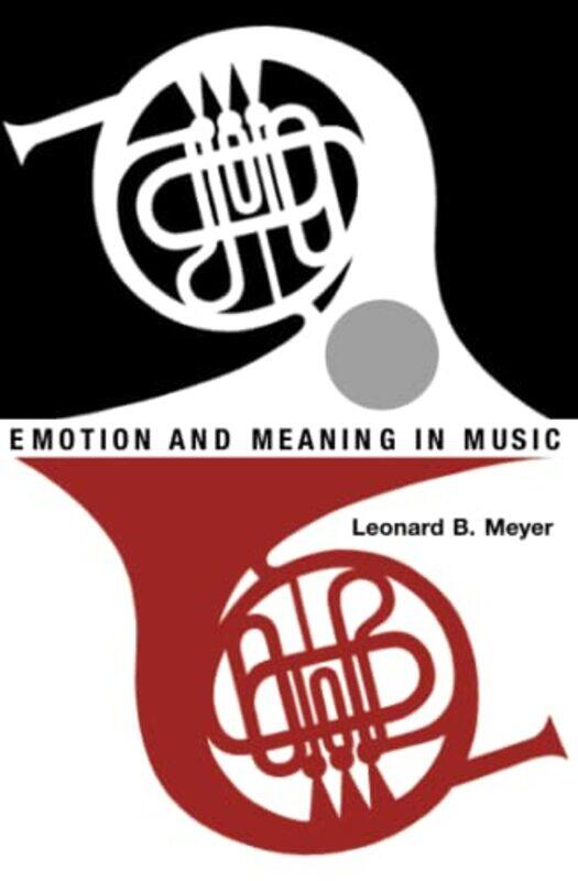 

Emotion and Meaning in Music by Leonard B Meyer-Paperback