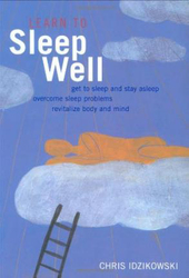 Learn to Sleep Well: Proven Strategies for Getting to Sleep and Staying Asleep, Hardcover Book, By: C.J. Idzikowski