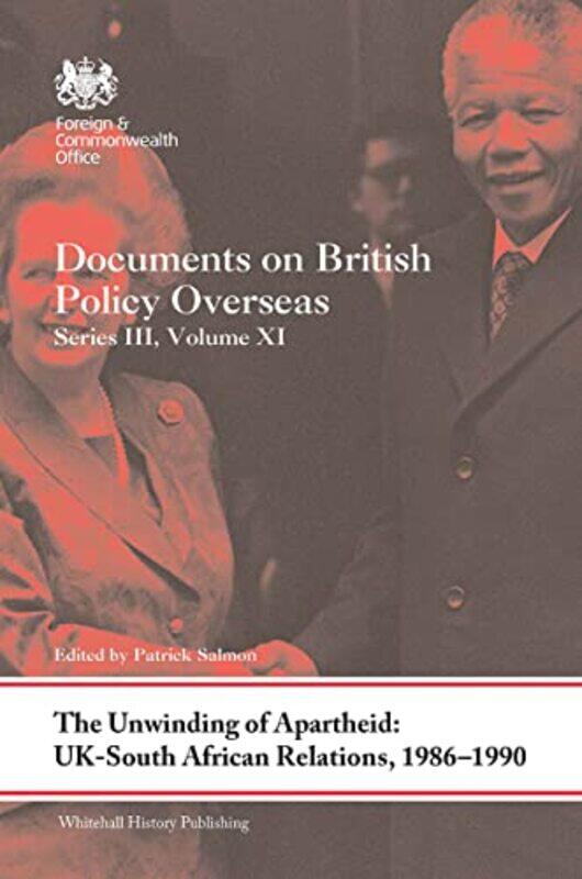 

The Unwinding of Apartheid UKSouth African Relations 19861990 by Patrick Foreign and Commonwealth Office, Information Management Group, London, UK Sal