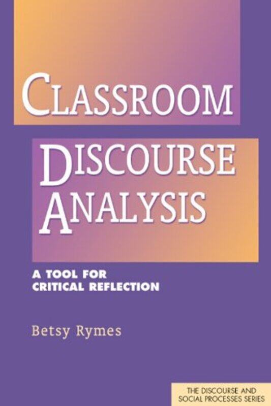 

Classroom Discourse Analysis: A Tool for Critical Reflection