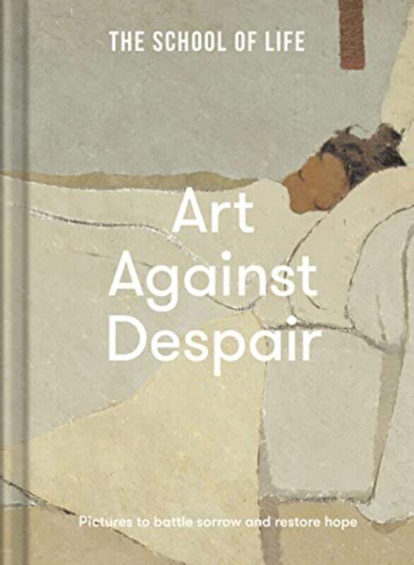 

Art Against Despair by The School of Life-Hardcover