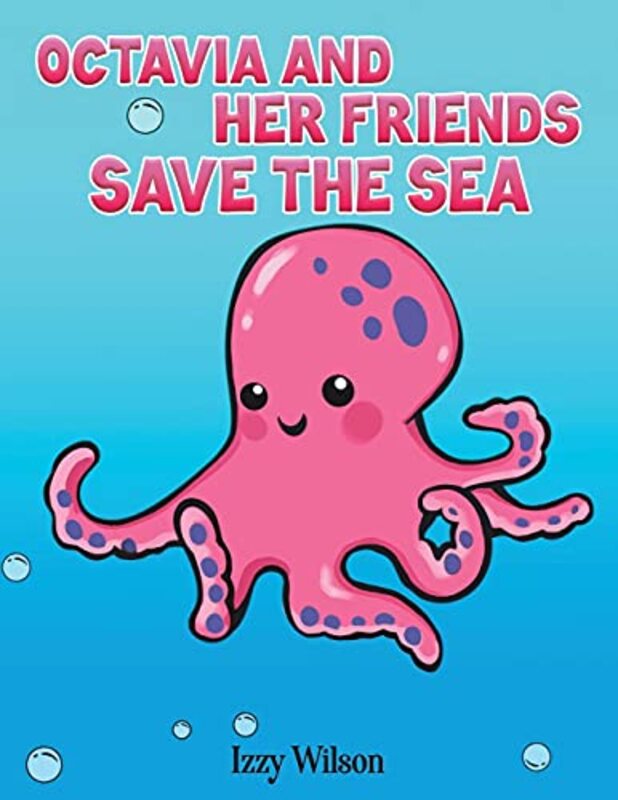 

Octavia and Her Friends Save the Sea by Izzy Wilson-Paperback