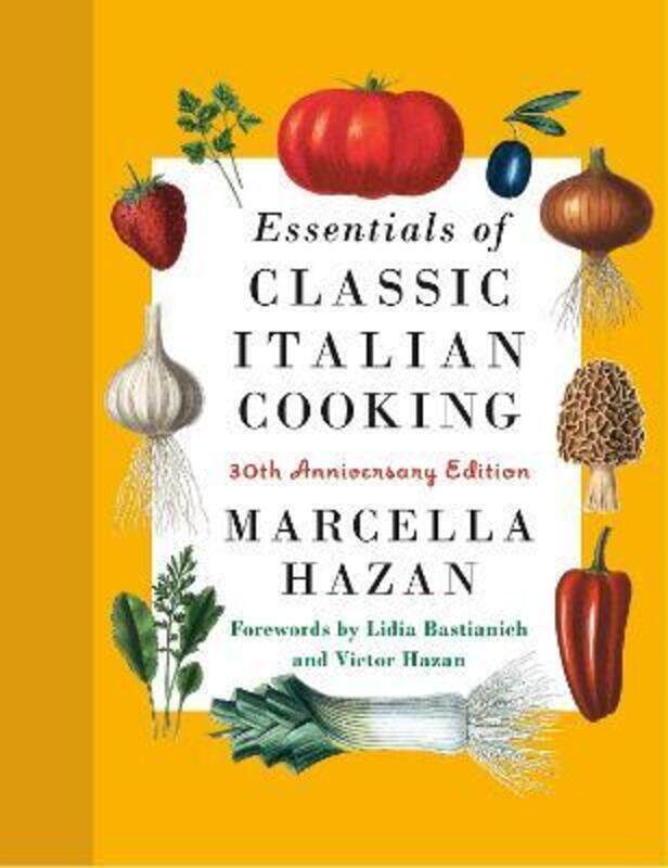 

Essentials of Classic Italian Cooking: 30th Anniversary Edition: A Cookbook.Hardcover,By :Hazan, Marcella - Bastianich, Lidia Matticchio - Hazan, Vict