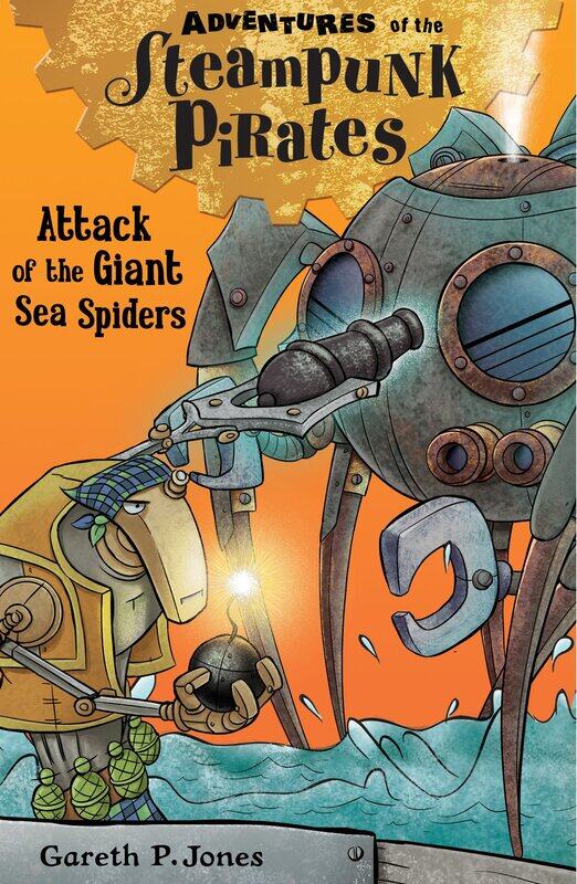 

Attack of the Giant Sea Spiders (Adventures of the Steampunk Pirates), Paperback Book, By: Gareth P. Jones