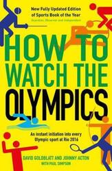 How to Watch the Olympics: An instant initiation into every sport at Rio 2016.paperback,By :David Goldblatt
