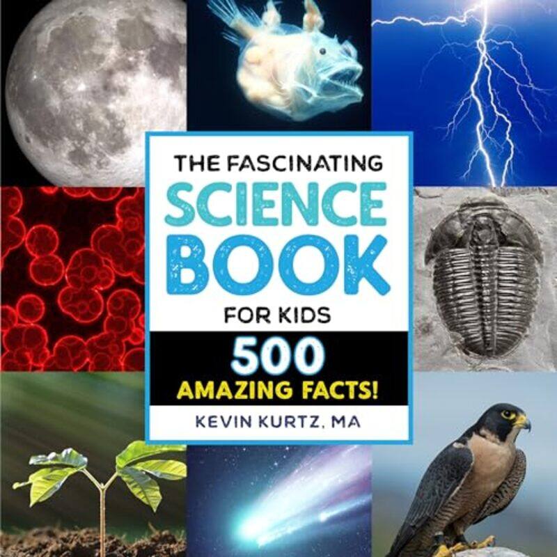 

The Fascinating Science Book For Kids 500 Amazing Facts by Kurtz, Kevin - Paperback