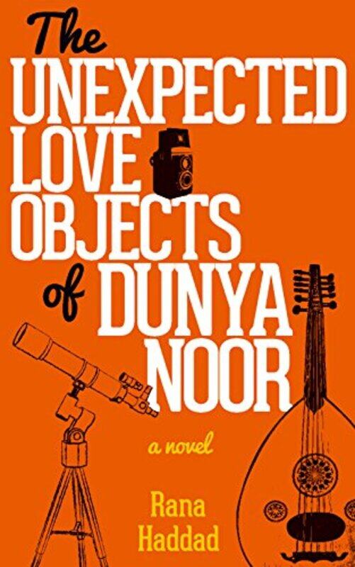 

The Unexpected Love Objects of Dunya Noor by Rana Haddad-Paperback