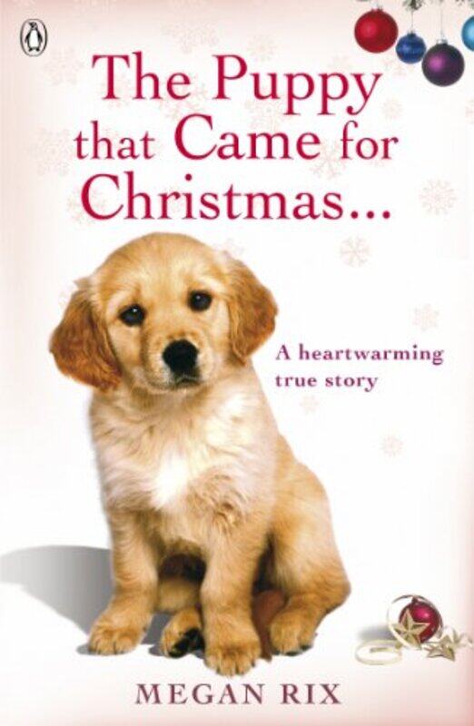 

The Puppy That Came For Christmas And Stayed Forever by Megan Rix-Paperback