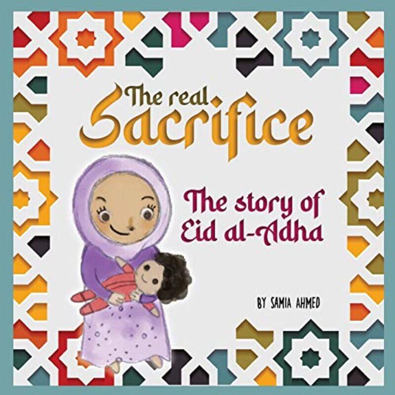 

The Real Sacrifice by Samia Ahmed-Paperback