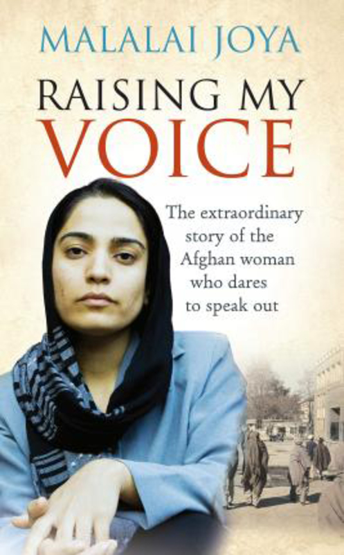 Raising my Voice: The extraordinary story of the Afghan woman who dares to speak out, Paperback Book, By: Malalai Joya