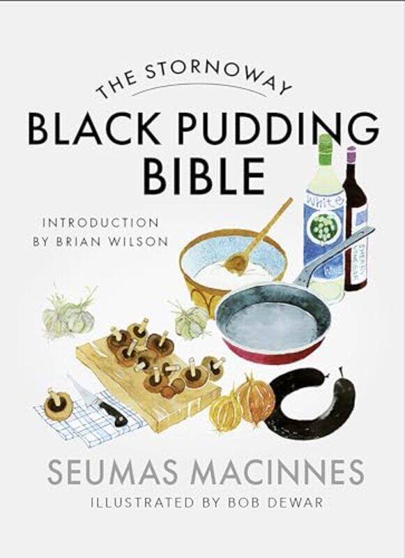 

The Stornoway Black Pudding Bible by AJ Larner-Paperback
