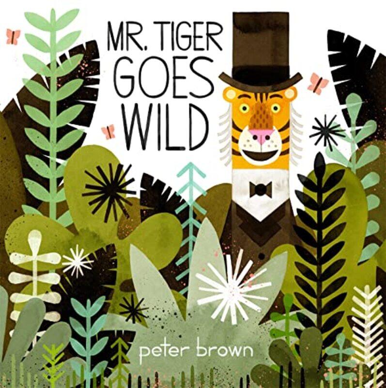 

Mr Tiger Goes Wild by Peter Brown-Paperback