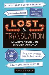 Lost In Translation: Misadventures in English Abroad, Paperback Book, By: Charlie Croker