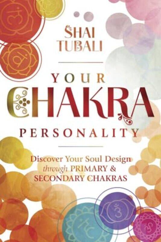 

Your Chakra Personality Discover Your Soul Design Through Primary And Secondary Chakras, Paperback by Tubali, Shai
