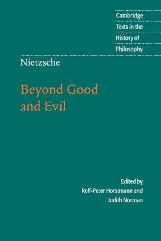 

Nietzsche: Beyond Good and Evil: Prelude to a Philosophy of the Future (Cambridge Texts in the Histo