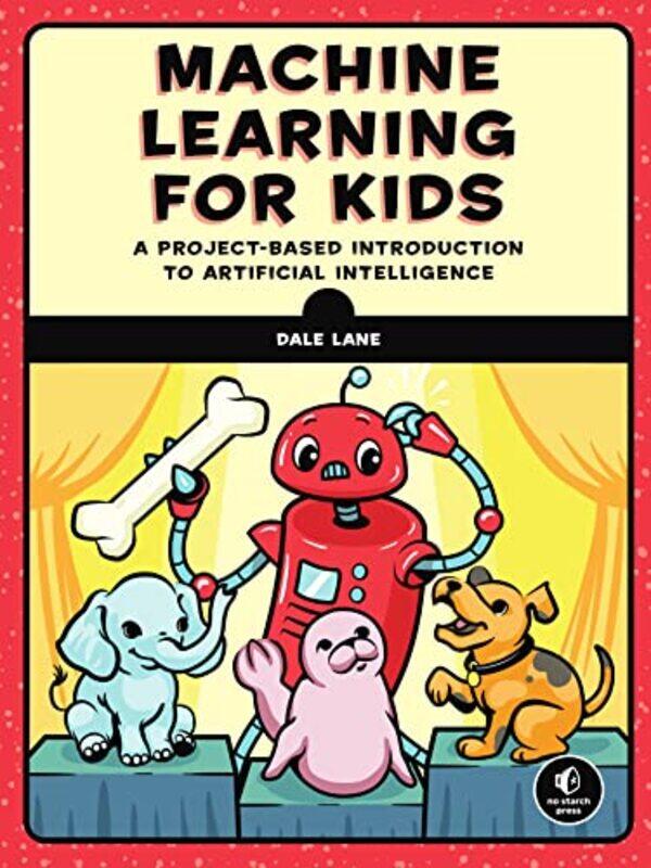 

Machine Learning For Kids By Dale Lane Paperback