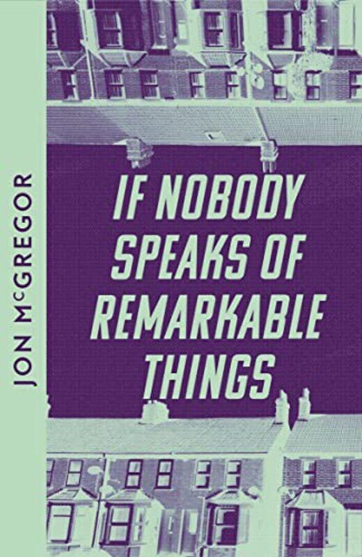

If Nobody Speaks of Remarkable Things by Jon McGregor-Paperback