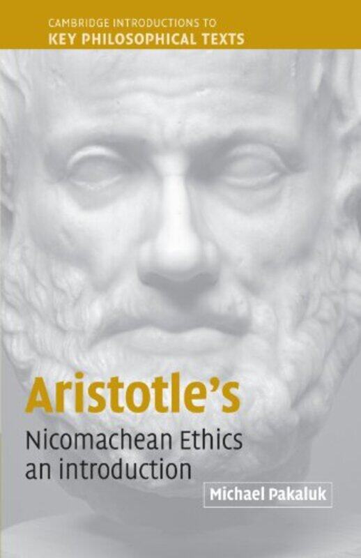 

Aristotles Nicomachean Ethics An Introduction Cambridge Introductions To Key Philosophical Texts by Michael Pakaluk-Paperback