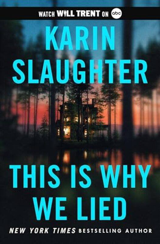 

This Is Why We Lied A Will Trent Thriller by Slaughter, Karin - Hardcover