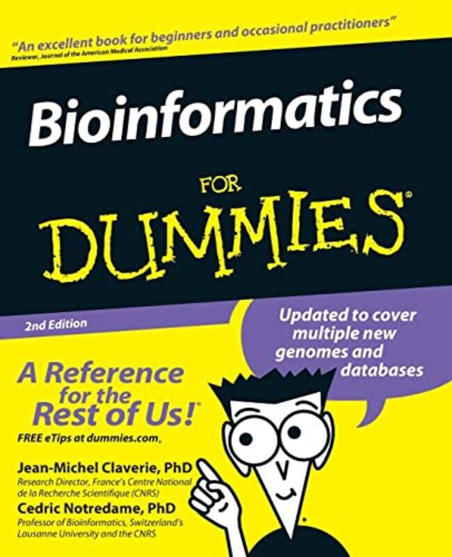 

Bioinformatics For Dummies by Jean-Michel Institute of Structural Biology and Microbiology, Marseille, France ClaverieCedric Lausanne University, Laus