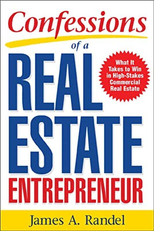 

Confessions of a Real Estate Entrepreneur What It Takes to Win in HighStakes Commercial Real Estate by Sheila McNameeEmerson F RaseraPedro Martins-Pap