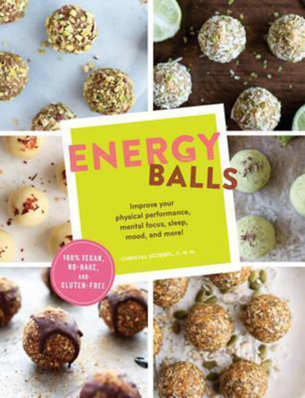

Energy Balls: Improve Your Physical Performance, Mental Focus, Sleep, Mood, and More!, Paperback Book, By: Christal Sczebel