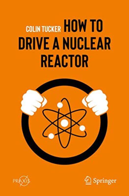 

How to Drive a Nuclear Reactor , Paperback by Tucker, Colin