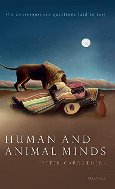 

Human And Animal Minds by Peter (Professor of Philosophy, Professor of Philosophy, University of Maryland) Carruthers-Hardcover