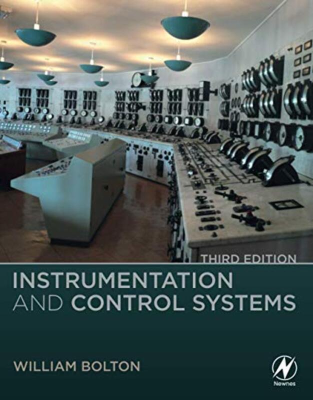 

Instrumentation and Control Systems by William Formerly Lecturer, Buckingham Chilterns University College, High Wycombe, UK Bolton-Paperback