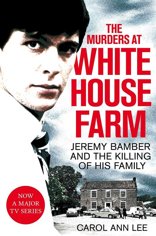The Murders at White House Farm: Jeremy Bamber and the killing of his family. The definitive investi, Paperback Book, By: Carol Ann Lee